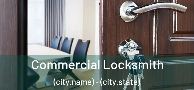 Commercial Locksmith (city.name) - (city.state)